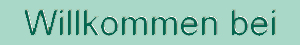 willkommen